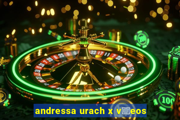 andressa urach x v閾哾eos