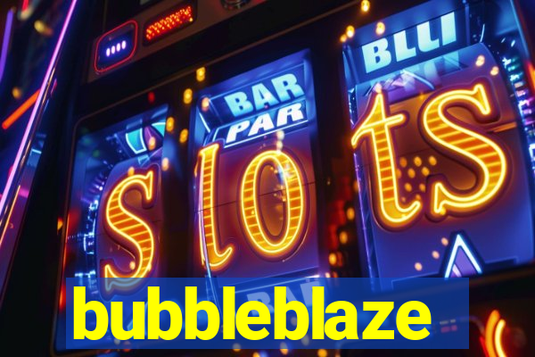 bubbleblaze