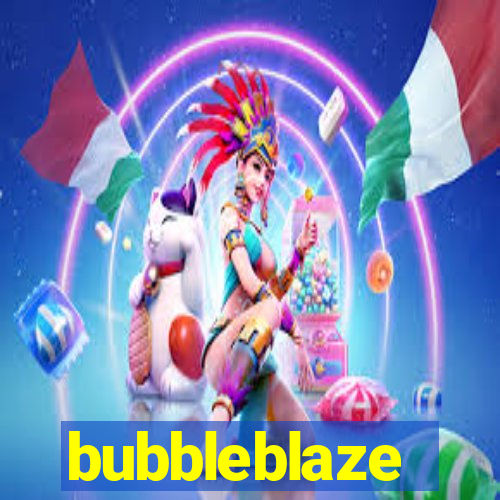 bubbleblaze