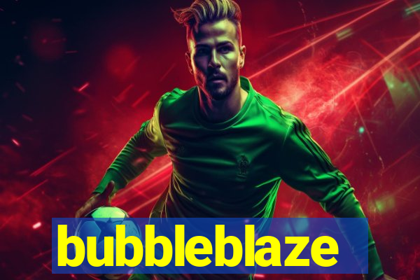 bubbleblaze