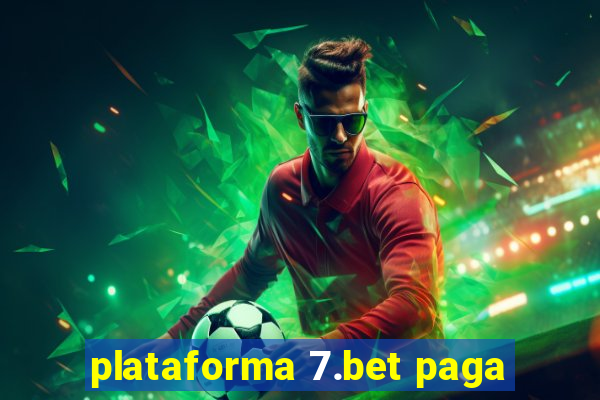 plataforma 7.bet paga