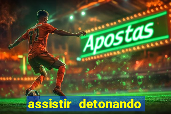 assistir detonando em barcelona dublado