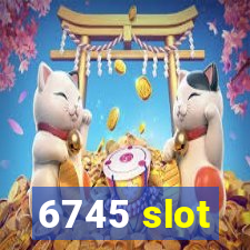 6745 slot