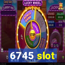 6745 slot