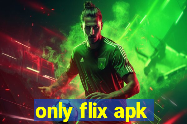 only flix apk