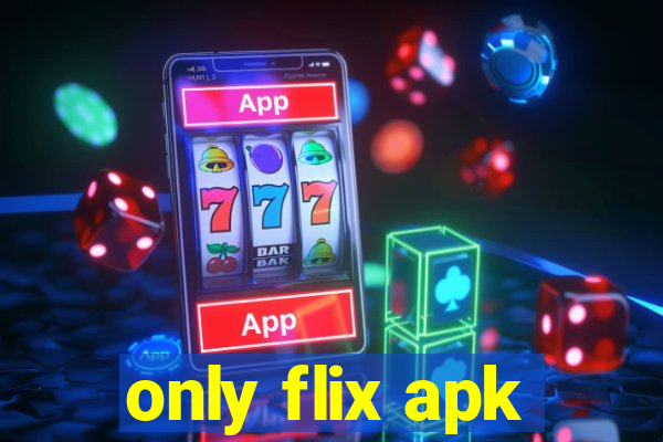 only flix apk