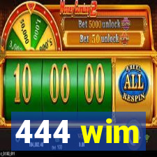 444 wim