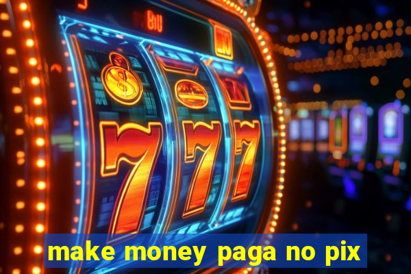 make money paga no pix
