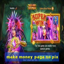 make money paga no pix