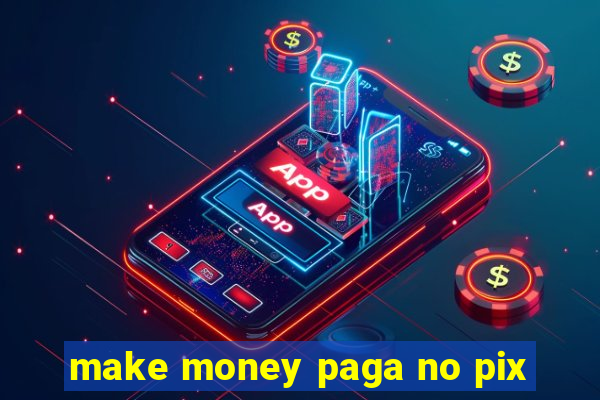 make money paga no pix