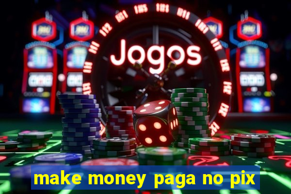 make money paga no pix