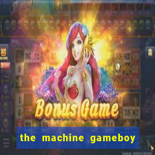 the machine gameboy rom pt-br