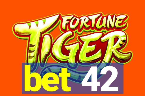 bet 42
