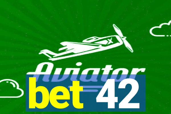 bet 42