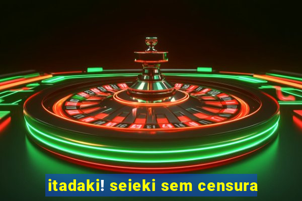itadaki! seieki sem censura