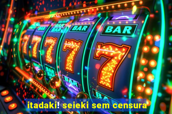 itadaki! seieki sem censura