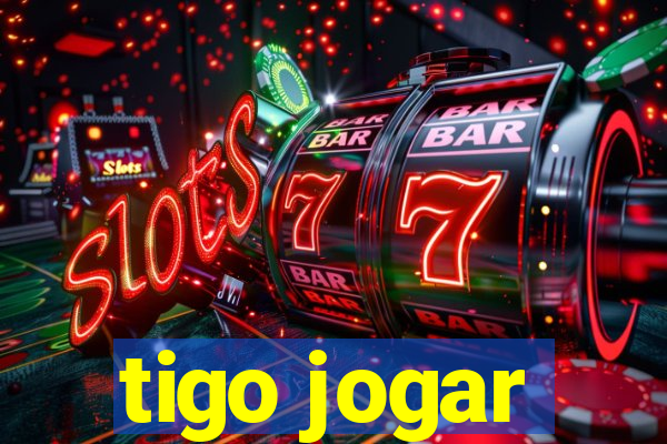 tigo jogar