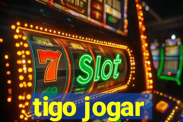 tigo jogar