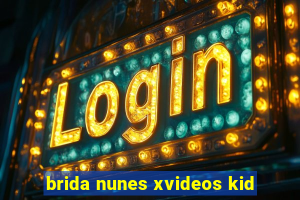 brida nunes xvideos kid