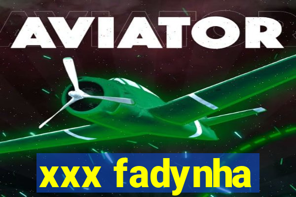 xxx fadynha