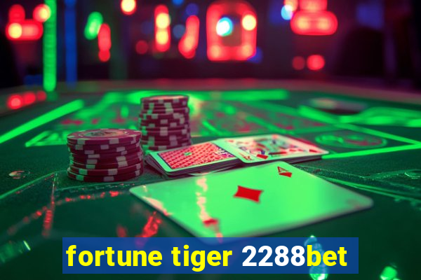 fortune tiger 2288bet