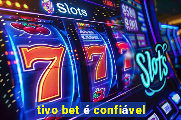 tivo bet é confiável
