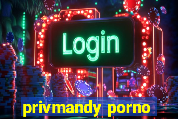 privmandy porno