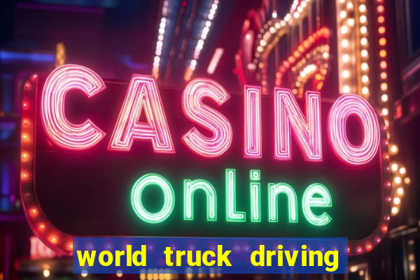 world truck driving simulator dinheiro infinito