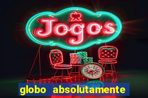 globo absolutamente tudo sobre entretenimento