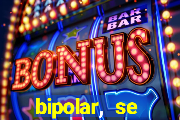 bipolar, se arrepende do que faz