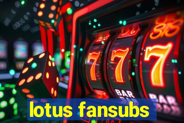 lotus fansubs
