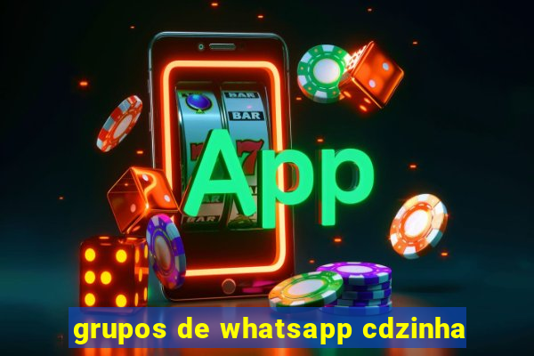 grupos de whatsapp cdzinha