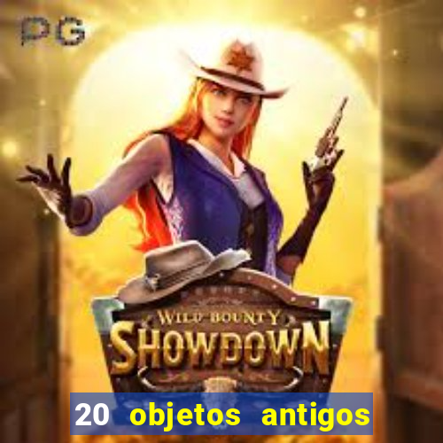 20 objetos antigos que hoje valem uma fortuna