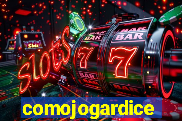 comojogardice