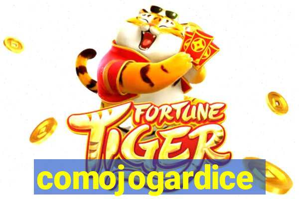 comojogardice