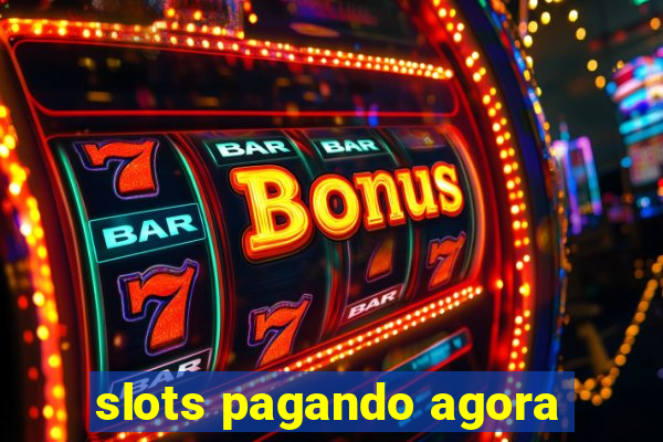 slots pagando agora