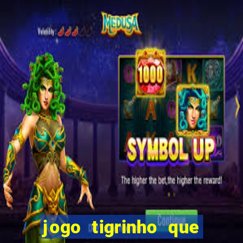 jogo tigrinho que da bonus no cadastro
