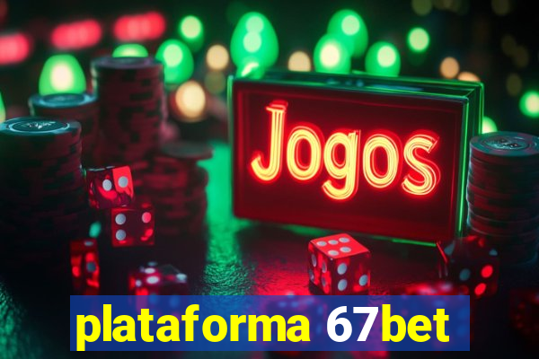 plataforma 67bet