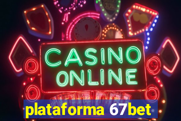 plataforma 67bet