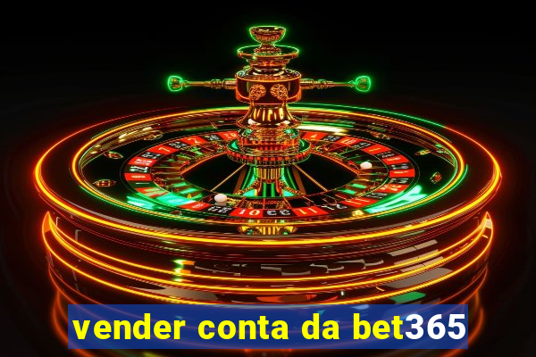 vender conta da bet365