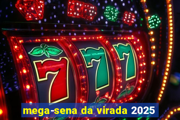 mega-sena da virada 2025
