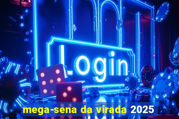 mega-sena da virada 2025