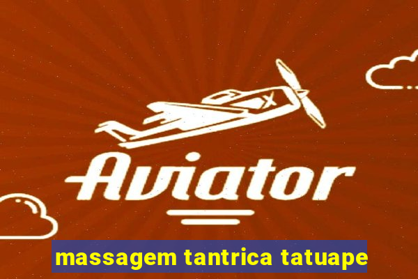 massagem tantrica tatuape