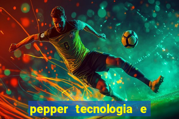 pepper tecnologia e pagamentos ltda é confiável