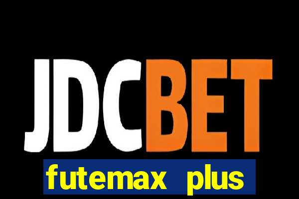 futemax plus futebol ao vivo