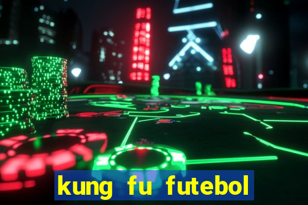 kung fu futebol clube download dublado