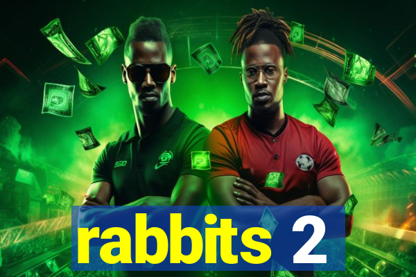 rabbits 2