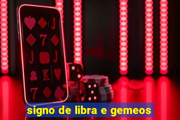 signo de libra e gemeos