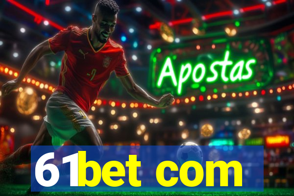 61bet com