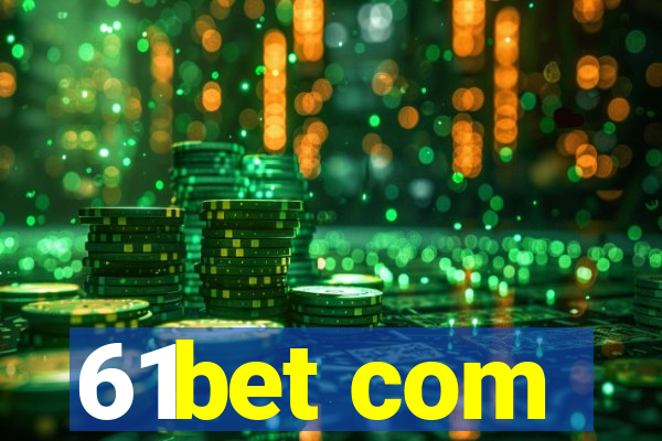 61bet com